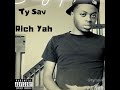 Ty sav   rich yah  prod by bloo