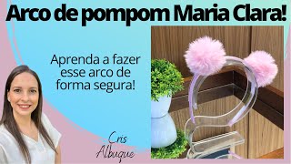 O segredo do Arco de pompom igual da Maria Clara - passo a passo by Cris Albuque