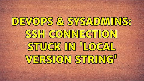 DevOps & SysAdmins: SSH connection stuck in 