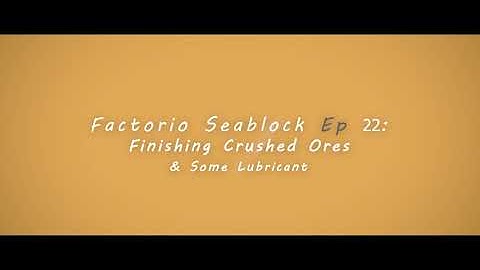 Factorio Seablock Episode 22: Crushed Ores and Lubricant