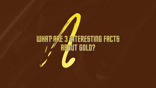 GOLD INTERESTING FACTS