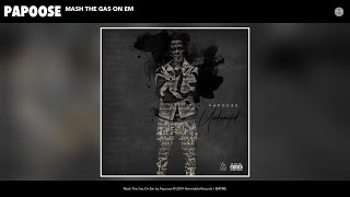 Papoose - Mash The Gas On Em (Audio)