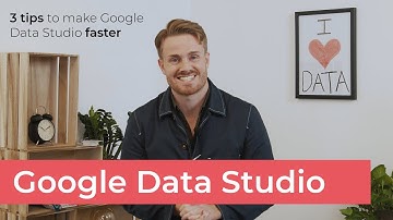 3 tips to make Google Data Studio faster
