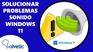 Solucionar Problemas de Sonido en Windows 11 ✔️ 100%