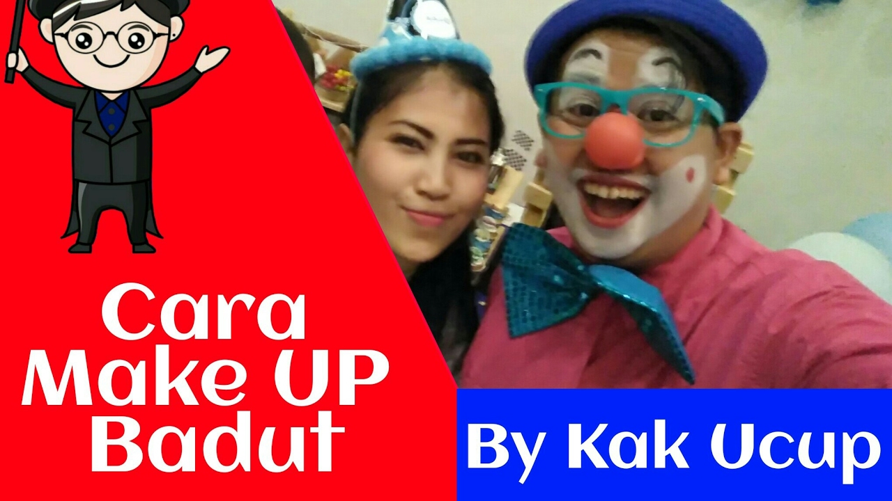 Cara Make Up Badut Ala Kak Ucup YouTube