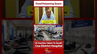 Food Poisoning Scare: 28 Tourists Taken To South Goa District Hospital