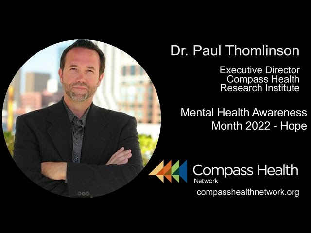 Mental Health Awareness Month 2022 - Hope - Dr. Paul Thomlinson - Compass Health Network