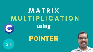 Step -34 : Matrix Multiplication using Pointer in C Programming Language screenshot 5
