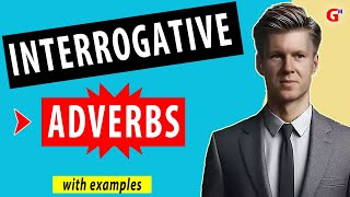 What are Interrogative Adverbs | With Examples and Explanation