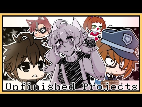 Unfinished Projects || Gacha || Possible Noise/Flash warning