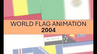World Flag Animation, But the Year is 2004