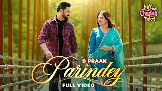 Parindey : B Praak, Gippy Grewal, Sargun Mehta | Letest Punjabi (Audio) Song.