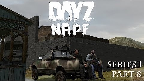DayZ Epoch NAPF - Series 1 - Part 8 - Being Friend