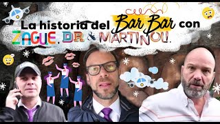 La historia del Bar Bar con Zague, Dr. García y Martinoli
