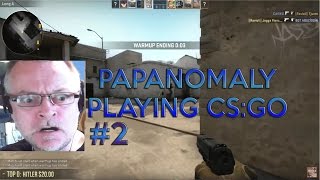 PAPANOMALY PLAYING CSGO #2