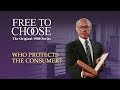 Free to choose 1980  vol 07 who protects the consumer  full