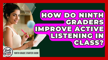 How Do Ninth Graders Improve Active Listening In Class? - Ninth Grade Starter Guide