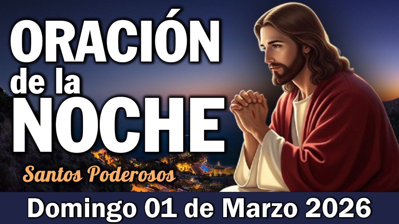 Oración de la Noche de Hoy Domingo 01 de Marzo l  EN PAZ Y PEDIR A DIOS QUITAR TODO MIEDO