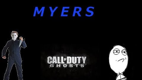 Michael Myers: Myers On A Mission(CoD: Ghost Custom Game)