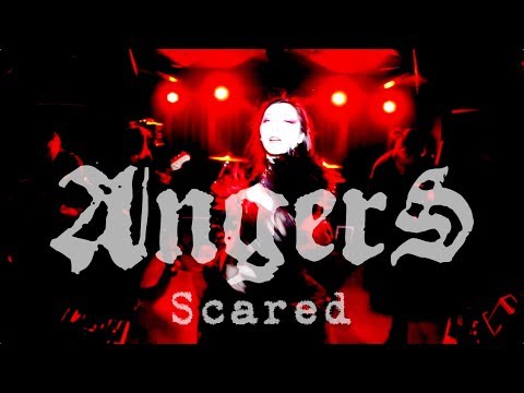 ANGERS "Scared"