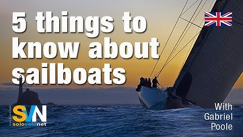 5 things to know about sailboats – SVN Sailing - SVN Network
