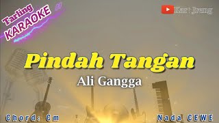 PINDAH TANGAN ALI GANGGA KARAOKE TARLING NADA CEWE