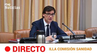 EN DIRECTO 🔴 El ministro ILLA comparece en la COMISIÓN DE SANIDAD del CONGRESO | RTVE Noticias