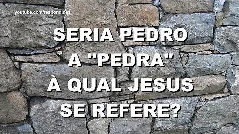 O que Jesus quis dizer sobre essa pedra edificarei a minha Igreja?