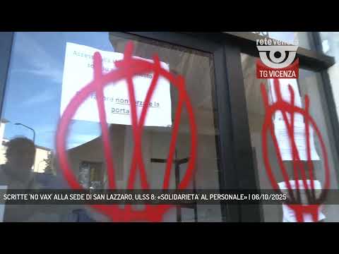 SCRITTE 'NO VAX' ALLA SEDE DI SAN LAZZARO, ULSS 8: «SOLIDARIETA' AL PERSONALE» | 06/10/2025