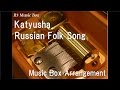 Katyusharussian folk song music box