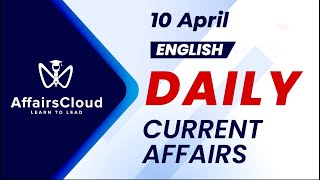 10 April Current Affairs 2026 | Daily Current Affairs | Current Affairs Today English 