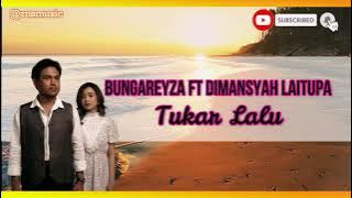 Bungareyza ft Dimansyah Laitupa - Tukar Lalu [Lyrics]