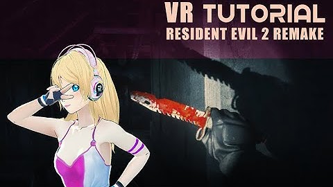 How to play Resident Evil 2 Remake in VR with valve index motion control -TUTORIAL