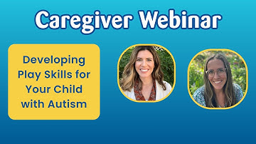 Developing Play Skills for Your Child with Autism