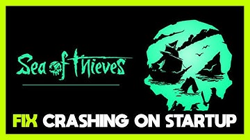 How to FIX Sea of Thieves Crashing on Startup!