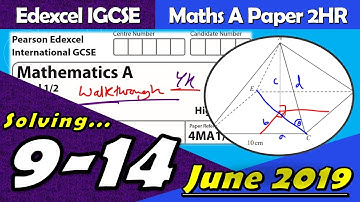 Edexcel IGCSE Maths A | June 2019 Paper 2HR | Questions 9-14 Walkthrough (4MA1)