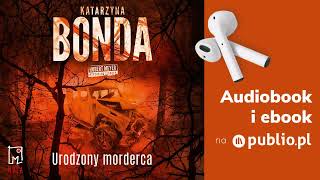 Urodzony morderca. Katarzyna Bonda. Audiobook PL [Kryminał]