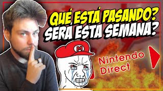 Qué está PASANDO con el Nintendo Direct!? Podría ser ESTA SEMANA!? Nintendo, ESPABILA!