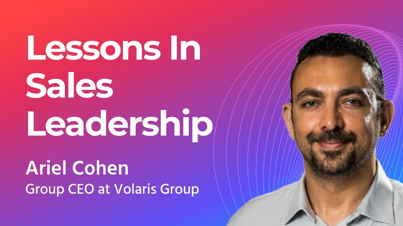 Mastering Sales with Ariel Cohen: The Blend of Instinct, System, and Passion
