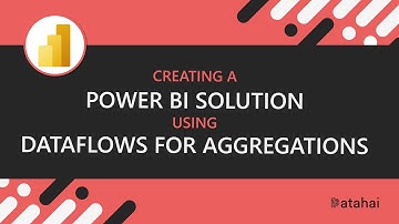 Creating a Power BI Solution using Dataflows for Aggregations