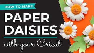 How to Make Paper Daisies with Your Cutting Machine