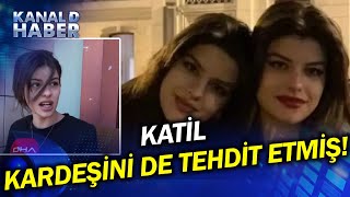 Ayşe Tokyazı Vahşice Katletmişti... O Katil, Ayşenin Kardeşini De Tehdit Etmiş