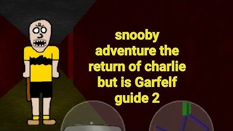 Snooby adventure the return of charlie but is Garfelf guide 2 Android mod menu baldi