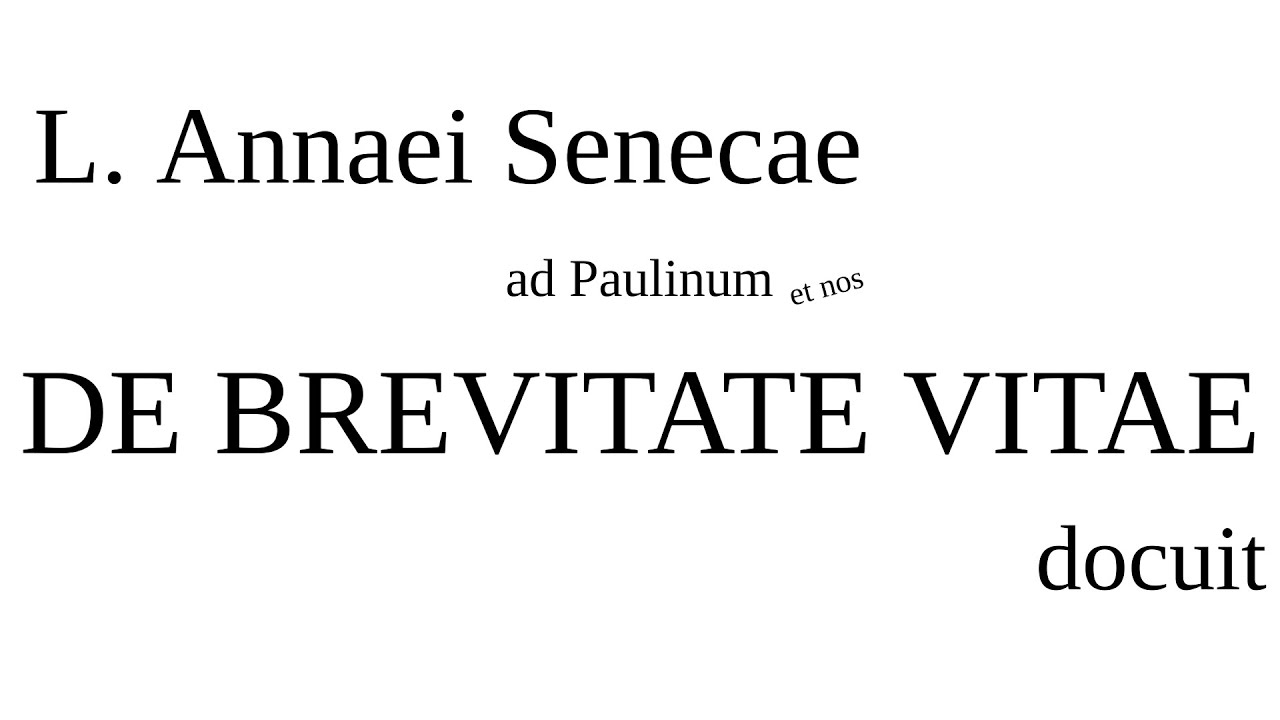 Seneca de brevitate vitae nos docuit. - YouTube