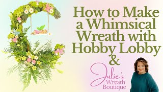 Unleash Your Creativity: A StepbyStep Guide to Making a Whimsical Fairy Wreath with Hobby Lobby