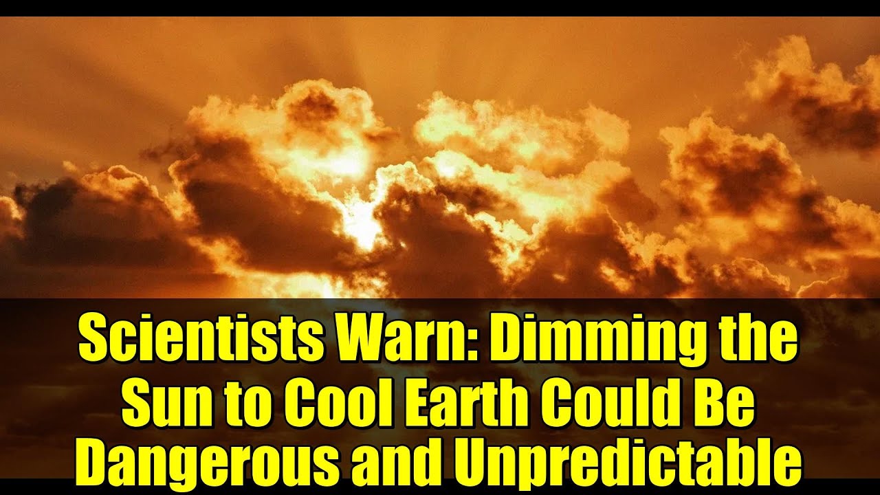 Scientists Warn: Dimming the Sun to Cool Earth Could Be Dangerous and Unpredictable