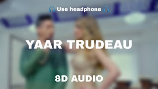 Yaar Trudeau 8D Audio Kambi Harj Nagra