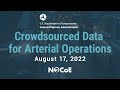 Adventures in Crowdsourcing: Crowdsourced Data for Arterial Operations - Full Webinar