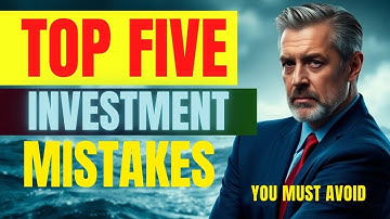 Top Five Investment Mistakes You Must Avoid | STOP Losing Money!