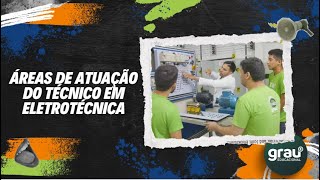 PAPO NO GRAU - ÁREAS DE ATUAÇÃO DO TÉCNICO EM ELETROTÉCNICA